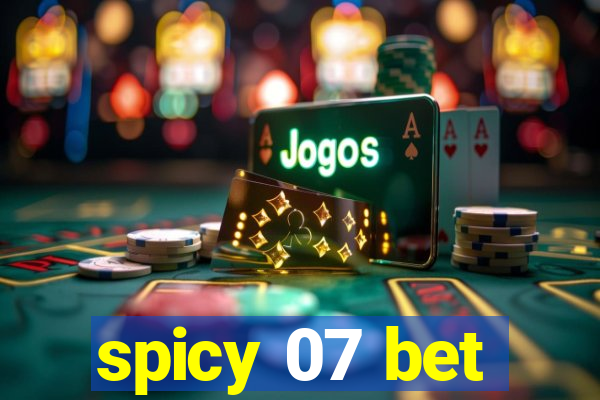 spicy 07 bet